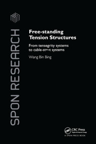 Free-Standing Tension Structures (From Tensegrity Systems to Cable-Strut Systems) by Binbing Wang, 9780367865504