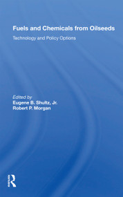Fuels And Chemicals From Oilseeds (Technology And Policy Options) by Eugene B. Shultz, 9780367164782