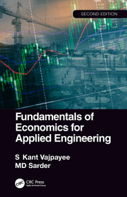 Fundamentals of Economics for Applied Engineering by S. Kant Vajpayee, MD Sarder, 9780367189471