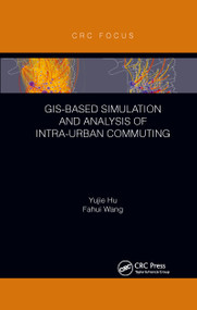 GIS-Based Simulation and Analysis of Intra-Urban Commuting - 9780367606596 by Yujie Hu, Fahui Wang, 9780367606596