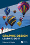 Graphic Design (Learn It, Do It) by Katherine A. Hughes, 9780367075347