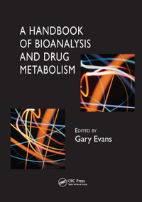 A Handbook of Bioanalysis and Drug Metabolism by Gary Evans, 9780367394424