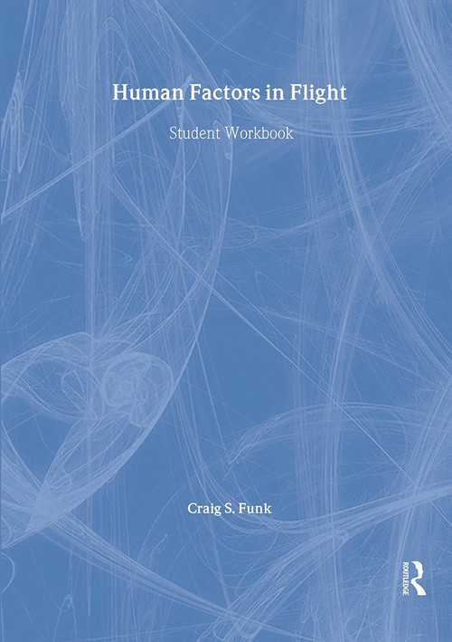 Human Factors in Flight: Student Workbook by Craig S. Funk, 9780291398314