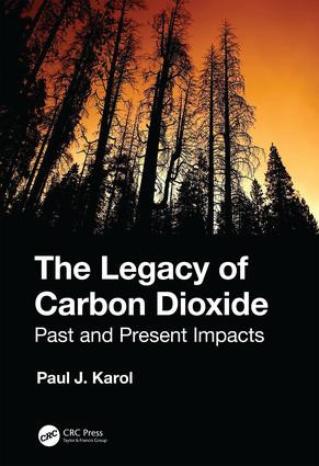 The Legacy of Carbon Dioxide (Past and Present Impacts) by Paul Karol, 9780367190804