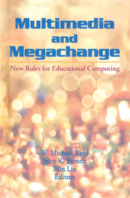 Multimedia and Megachange (New Roles for Educational Computing) by W Michael Reed, John K Burton, 9781560246930