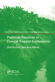 Pesticide Residues in Coastal Tropical Ecosystems (Distribution, Fate and Effects) by Milton D Taylor, Stephen J. Klaine, Fernando P. Carvalho, Damia Barcelo, Jan Everaarts, 9780367454685