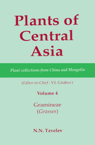 Plants of Central Asia - Plant Collection from China and Mongolia, Vol. 4 (Gramineae (Grasses)) by V I Grubov, 9781578081158