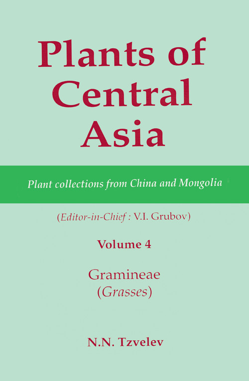 Plants of Central Asia - Plant Collection from China and Mongolia, Vol. 4 (Gramineae (Grasses)) by V I Grubov, 9781578081158