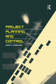 Project Planning, and Control by David G. Carmichael, 9780367391263