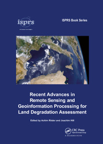 Recent Advances in Remote Sensing and Geoinformation Processing for Land Degradation Assessment by Achim Roeder, Joachim Hill, 9780367385750