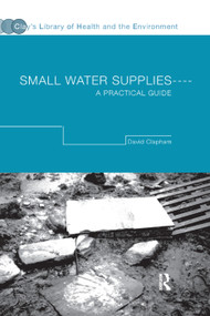 Small Water Supplies (A Practical Guide) by David Clapham, 9780367393724