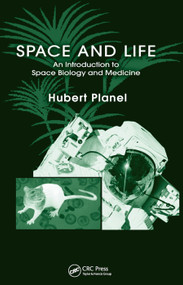 Space and Life (An Introduction to Space Biology and Medicine) by Hubert Planel, 9780367454371
