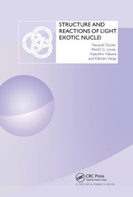 Structure and Reactions of Light Exotic Nuclei by Yasuyuki Suzuki, Kazuhiro Yabana, Rezso G. Lovas, Kalman Varga, 9780367454586