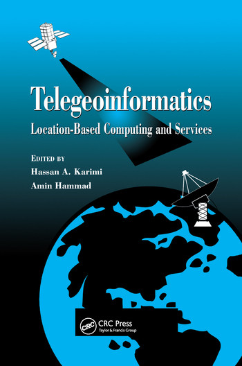 Telegeoinformatics (Location-Based Computing and Services) by Hassan A. Karimi, Amin Hammad, 9780367578404