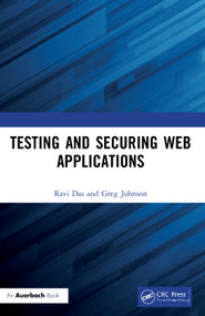 Testing and Securing Web Applications by Ravi Das, Greg Johnson, 9780367333751