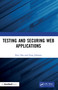 Testing and Securing Web Applications by Ravi Das, Greg Johnson, 9780367333751