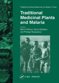 Traditional Medicinal Plants and Malaria by Merlin Willcox, Gerard Bodeker, Philippe Rasoanaivo, Jonathan Addae-Kyereme, 9780367394110