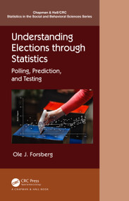 Understanding Elections through Statistics (Polling, Prediction, and Testing) by Ole J. Forsberg, 9780367895358