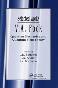 V.A. Fock - Selected Works (Quantum Mechanics and Quantum Field Theory) by L.D. Faddeev, L.A. Khalfin, I.V. Komarov, 9780367394301