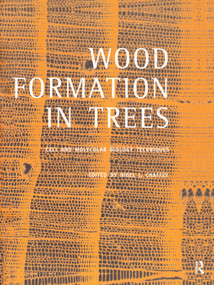 Wood Formation in Trees (Cell and Molecular Biology Techniques) by Nigel J Chaffey, 9780367396404
