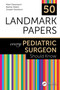 50 Landmark Papers every Pediatric Surgeon Should Know by Mark Davenport, Bashar Aldeiri, Joseph Davidson, 9781032371221