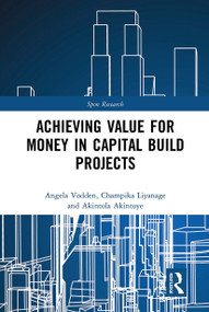 Achieving Value for Money in Capital Build Projects by Angela Vodden, Champika Liyanage, Akintola Akintoye, 9781032570228