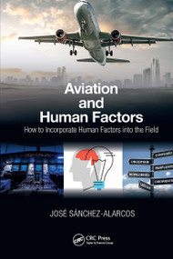 Aviation and Human Factors (How to Incorporate Human Factors into the Field) by Jose Sanchez-Alarcos, 9781032571058