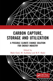 Carbon Capture, Storage and Utilization (A Possible Climate Change Solution for Energy Industry) by Malti Goel, M. Sudhakar, R.V. Shahi, 9781032653891
