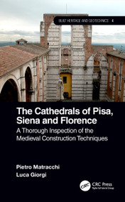 The Cathedrals of Pisa, Siena and Florence (A Thorough Inspection of the Medieval Construction Techniques) by Pietro Matracchi, Luca Giorgi, 9781032019208
