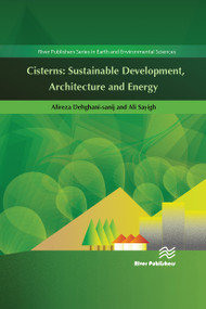 Cisterns (Sustainable Development, Architecture and Energy) by Alireza Dehghani-sanij, Ali Sayigh, 9788770229395