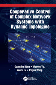 Cooperative Control of Complex Network Systems with Dynamic Topologies by Guanghui Wen, Wenwu Yu, Yuezu Lv, Peijun Wang, 9781032019178