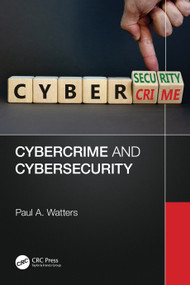 Cybercrime and Cybersecurity by Paul A. Watters, 9781032524511