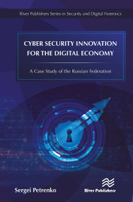 Cyber Security Innovation for the Digital Economy (A Case Study of the Russian Federation) by Sergei Petrenko, 9788770229210