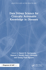 Data Driven Science for Clinically Actionable Knowledge in Diseases by Daniel Catchpoole, Simeon Simoff, Paul Kennedy, Quang Vinh Nguyen, 9781032273532