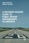 A Decision-Makers Guide to Public Private Partnerships in Airports by Andy Ricover, Jeffrey Delmon, 9781032570754
