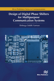 Design of Digital Phase Shifters for Multipurpose Communication Systems by Binboga Siddik Yarman, 9788770229692