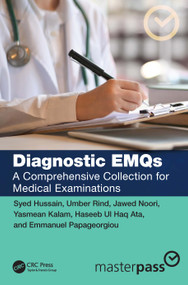 Diagnostic EMQs (A Comprehensive Collection for Medical Examinations) by Syed Hussain, Umber Rind, Jawed Noori, Yasmean Kalam, Haseeb Ata, Emmanuel Papageorgiou, 9781032606309
