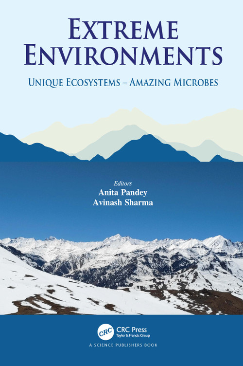Extreme Environments (Unique Ecosystems - Amazing Microbes) by Anita Pandey, Avinash Sharma, 9780367649043