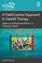 A Field-Centred Approach to Gestalt Therapy (Agency and Response-ability in a Changing World) by Lothar Gutjahr, 9781032594613