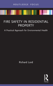 Fire Safety in Residential Property (A Practical Approach for Environmental Health) by Richard Lord, 9780367617868