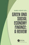 Green and Social Economy Finance (A Review) by Karen Wendt, 9780367555191