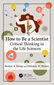 How to Be a Scientist (Critical Thinking in the Life Sciences) by Roslyn A. Kemp, Deborah M. Brown, 9780815346098