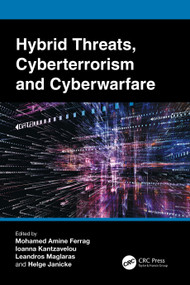 Hybrid Threats, Cyberterrorism and Cyberwarfare by Mohamed Amine Ferrag, Ioanna Kantzavelou, Leandros Maglaras, Helge Janicke, 9781032323763