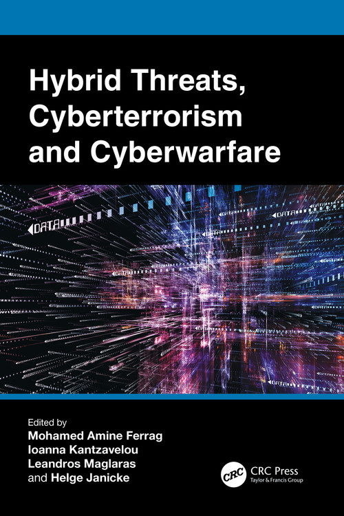 Hybrid Threats, Cyberterrorism and Cyberwarfare by Mohamed Amine Ferrag, Ioanna Kantzavelou, Leandros Maglaras, Helge Janicke, 9781032323763