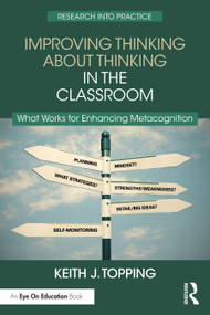 Improving Thinking About Thinking in the Classroom (What Works for Enhancing Metacognition) by Keith J. Topping, 9781032512952