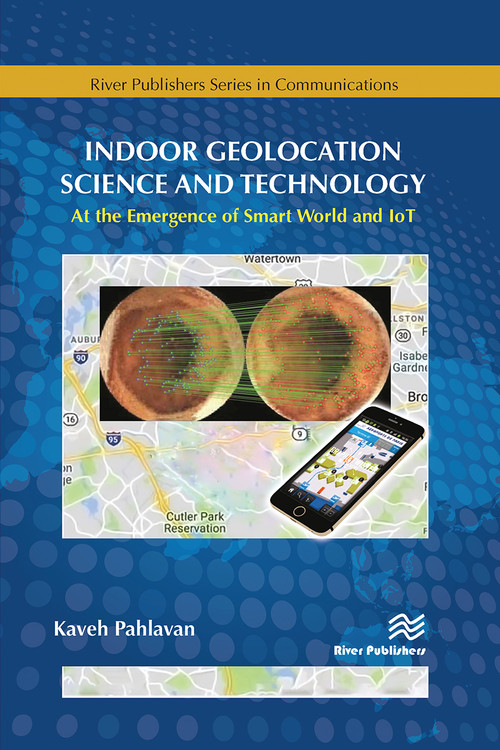Indoor Geolocation Science and Technology (at the Emergence of Smart World and IoT) by Kaveh Pahlavan, 9788770229678