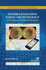 Indoor Geolocation Science and Technology (at the Emergence of Smart World and IoT) by Kaveh Pahlavan, 9788770229678