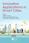 Innovative Applications in Smart Cities by Alberto Ochoa, Genoveva Vargas-Solar, Javier Alfonso Espinosa Oviedo, 9781032042565