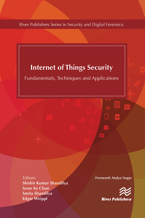 Internet of Things Security (Fundamentals, Techniques and Applications) by Shishir K. Shandilya, Soon Ae Chun, Smita Shandilya, 9788770229838