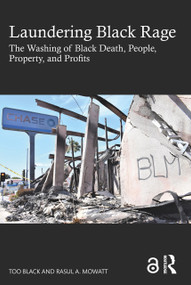Laundering Black Rage (The Washing of Black Death, People, Property, and Profits) by Too Black, Rasul A Mowatt, 9781032573779